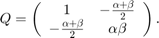 $$ Q = \left(\begin{array}{cc} 1 & -\frac{\alpha+\beta}{2} \\
-\frac{\alpha+\beta}{2} & \alpha\beta \end{array}\right). $$