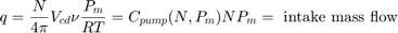 $$q=\frac{N}{4\pi}V_{cd}\nu \frac{P_m}{RT} = C_{pump}(N,P_m) N P_m = \mbox{ intake mass flow}$$